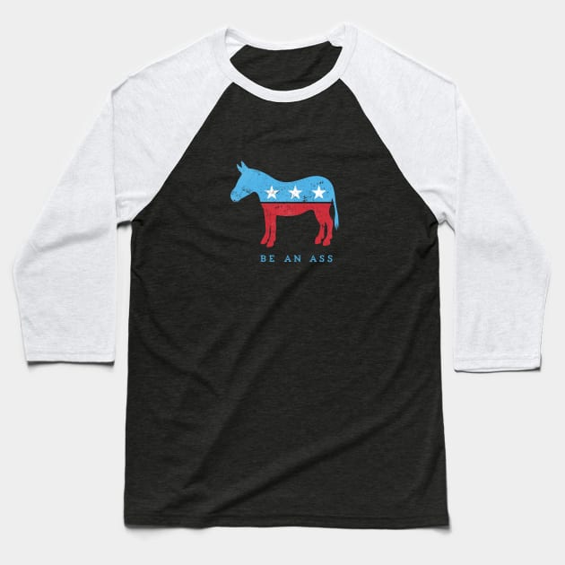 Be... {a democrat} - funny political play on DNC donkey Baseball T-Shirt by directdesign